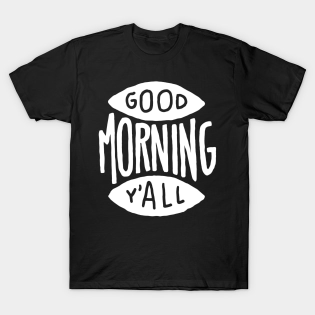 Good morning y’all T-Shirt by WordFandom